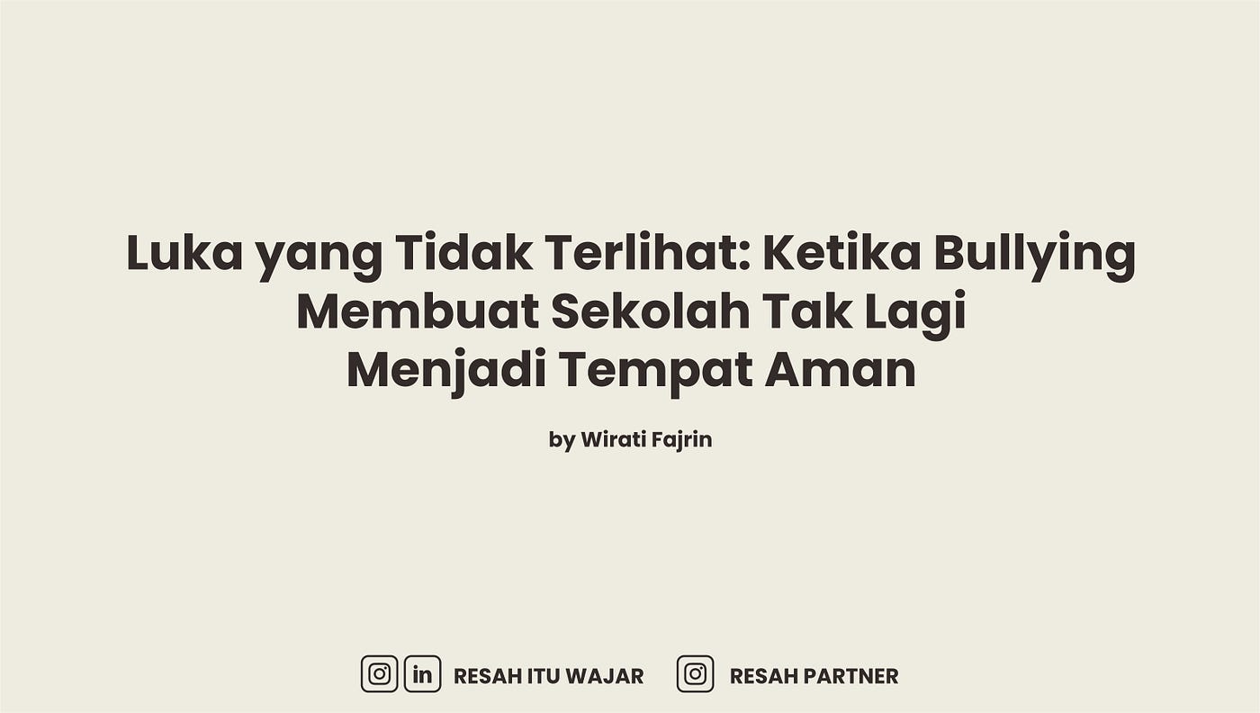 Luka yang Tidak Terlihat: Ketika Bullying Membuat Sekolah Tak Lagi Menjadi Tempat Aman