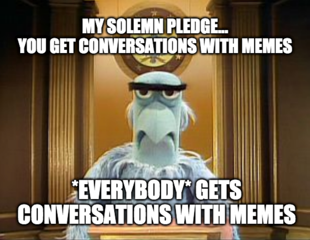Conversations With Memes. Say adiós to boring stories once and… | by Tim  Maudlin | ILLUMINATION | Medium
