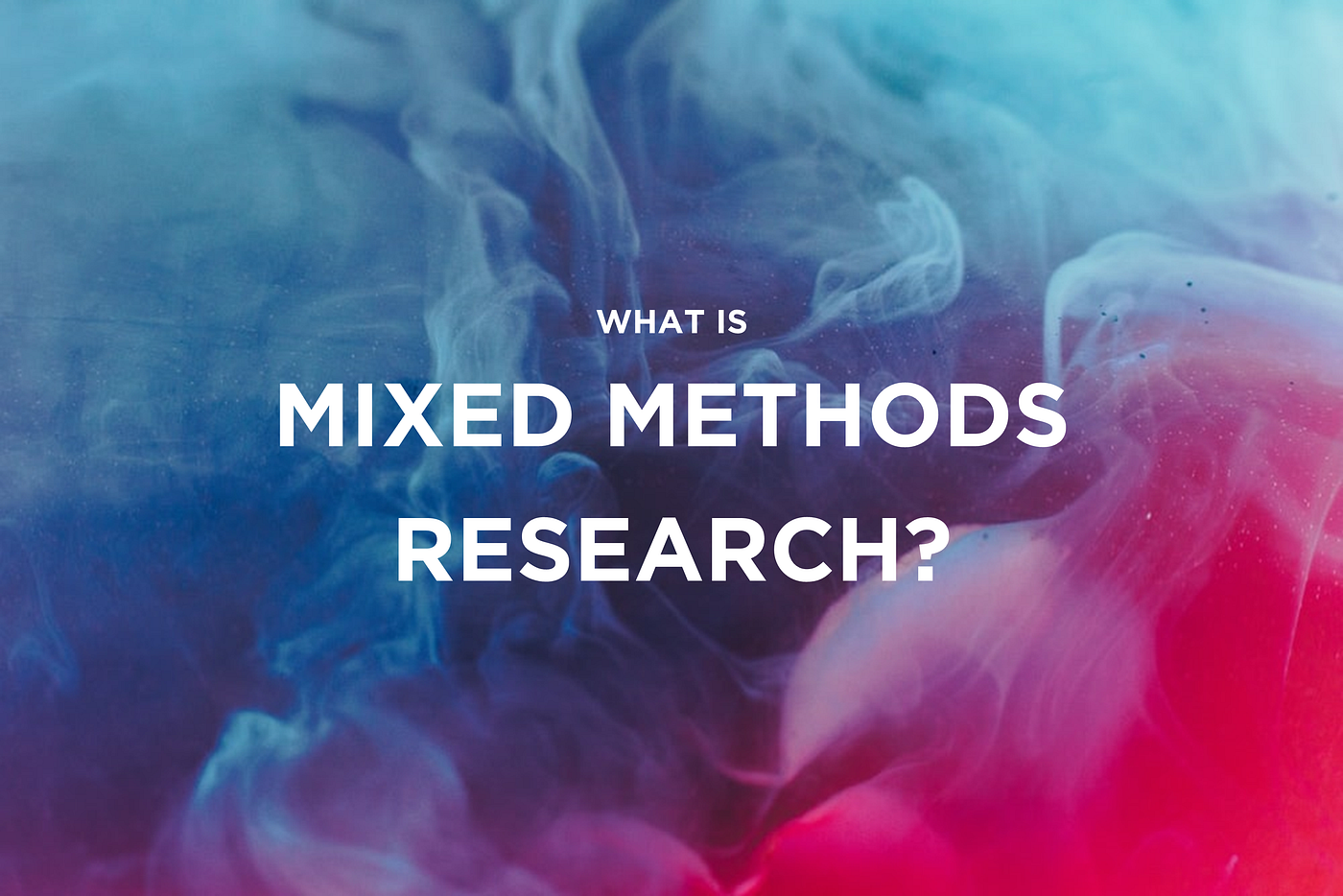Farmakologi svindler social What is Mixed Methods Research? A Definition and Why It's Becoming So  Popular. | by OpinionX CEO Daniel Kyne | Jan 2021 | The Full-Stack  Researcher