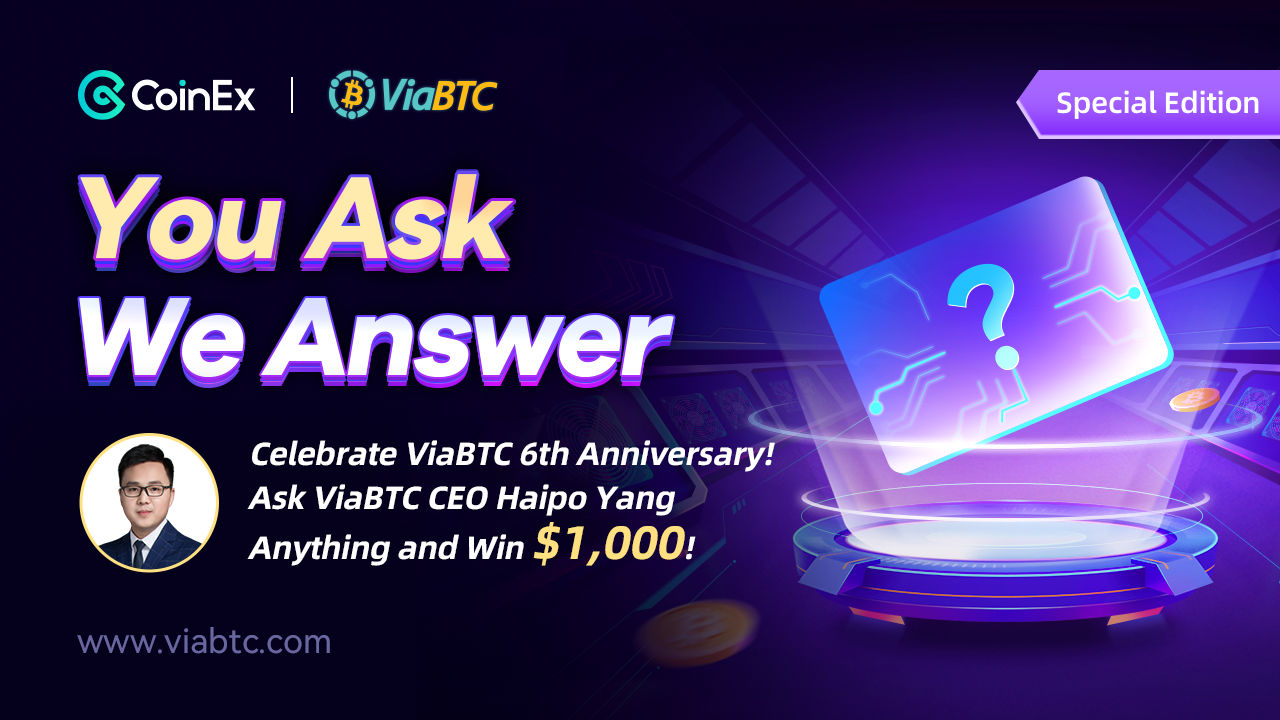 CoinEx | You Ask We Answer Special Edition: ViaBTC 6th Anniversary | by  CoinEx | Medium
