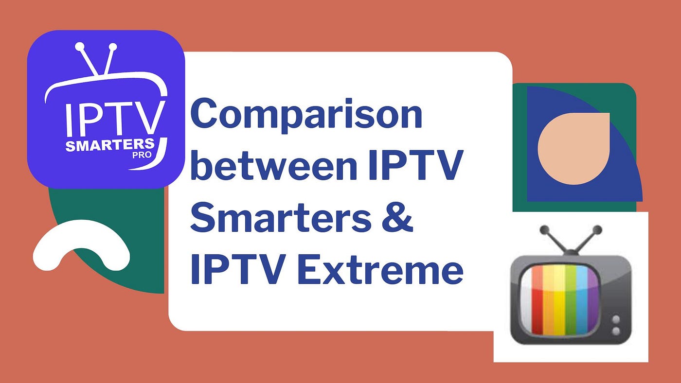 Comparison between IPTV Smarters & IPTV Extreme | by IPTV Smarters Pro |  Medium