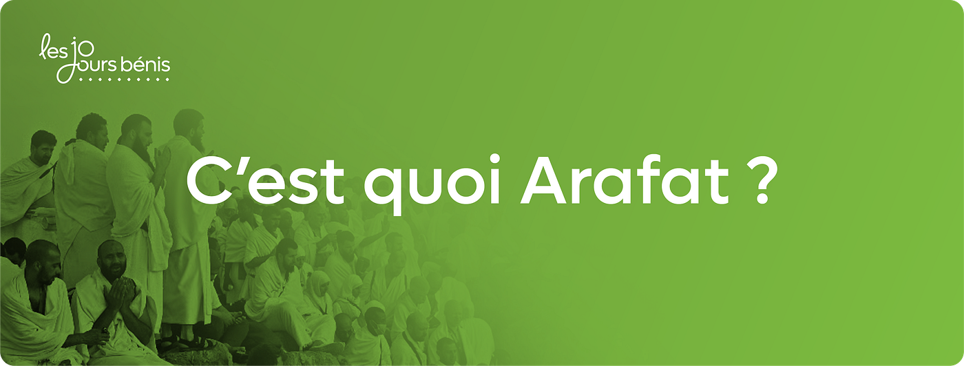 Le jour de Arafat 2025 : Signification, Pratiques et Dates Clés pour les musulmans.