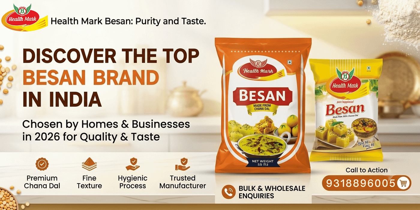 Best Bulk Besan Supplier for Commercial Food Businesses — Why Health Mark is the Trusted Choice