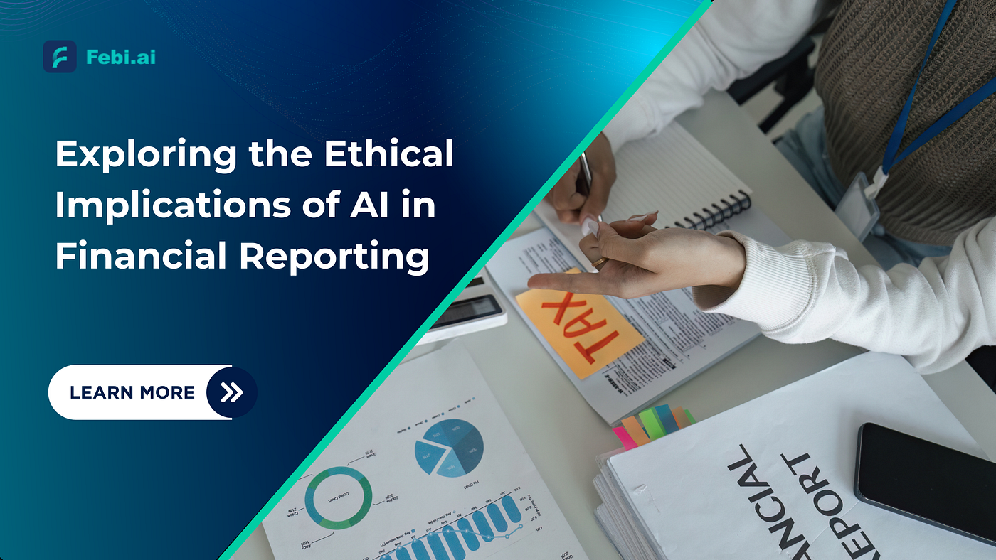 Exploring the Ethical Implications of AI in Financial Reporting