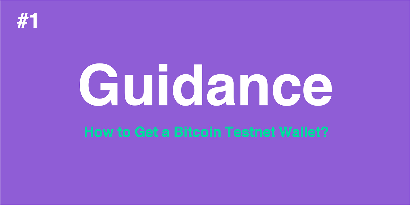 Guidance: How to Get a Bitcoin Testnet Wallet and Claim Test Coins? -  DeCus.io - Medium