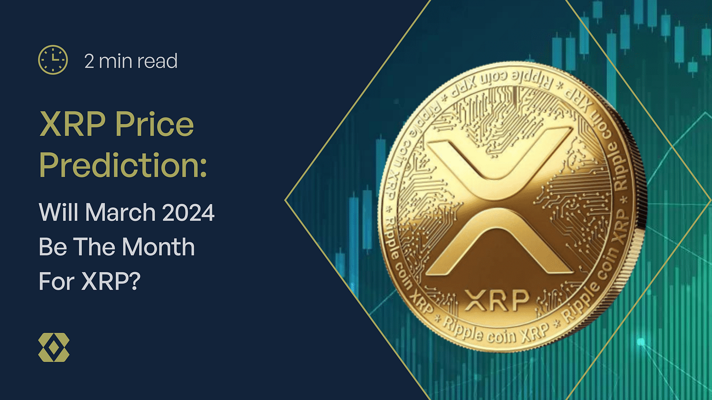 XRP Price Prediction: Will March 2024 Be The Month For XRP? | by BitGenix |  Write A Catalyst | Medium
