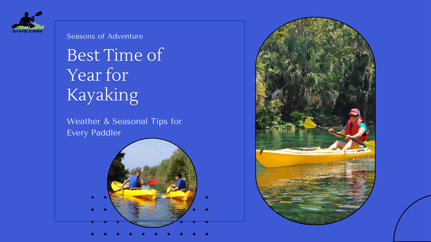 Best Time of Year for Kayaking: Weather & Seasonal Tips