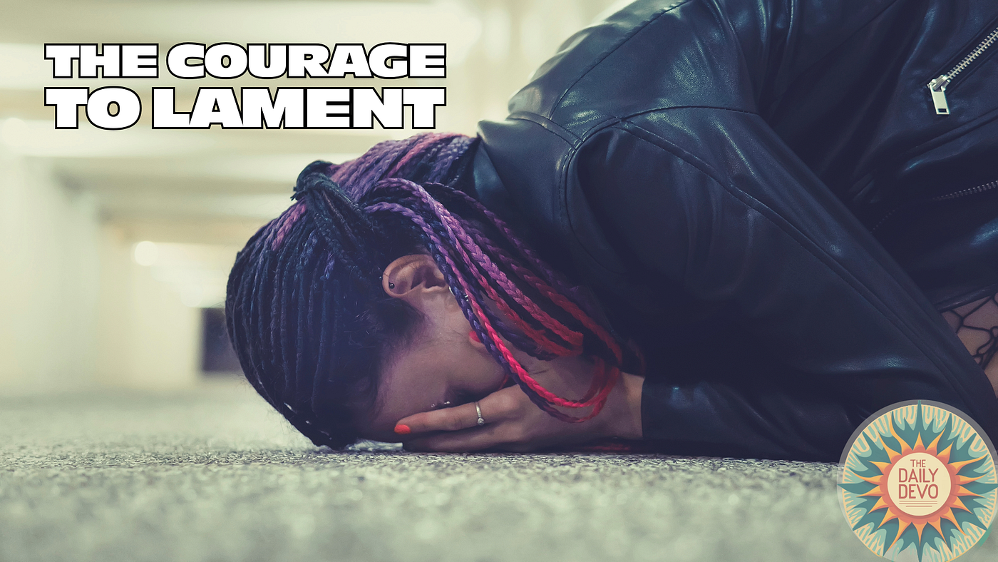 The Courage To Lament