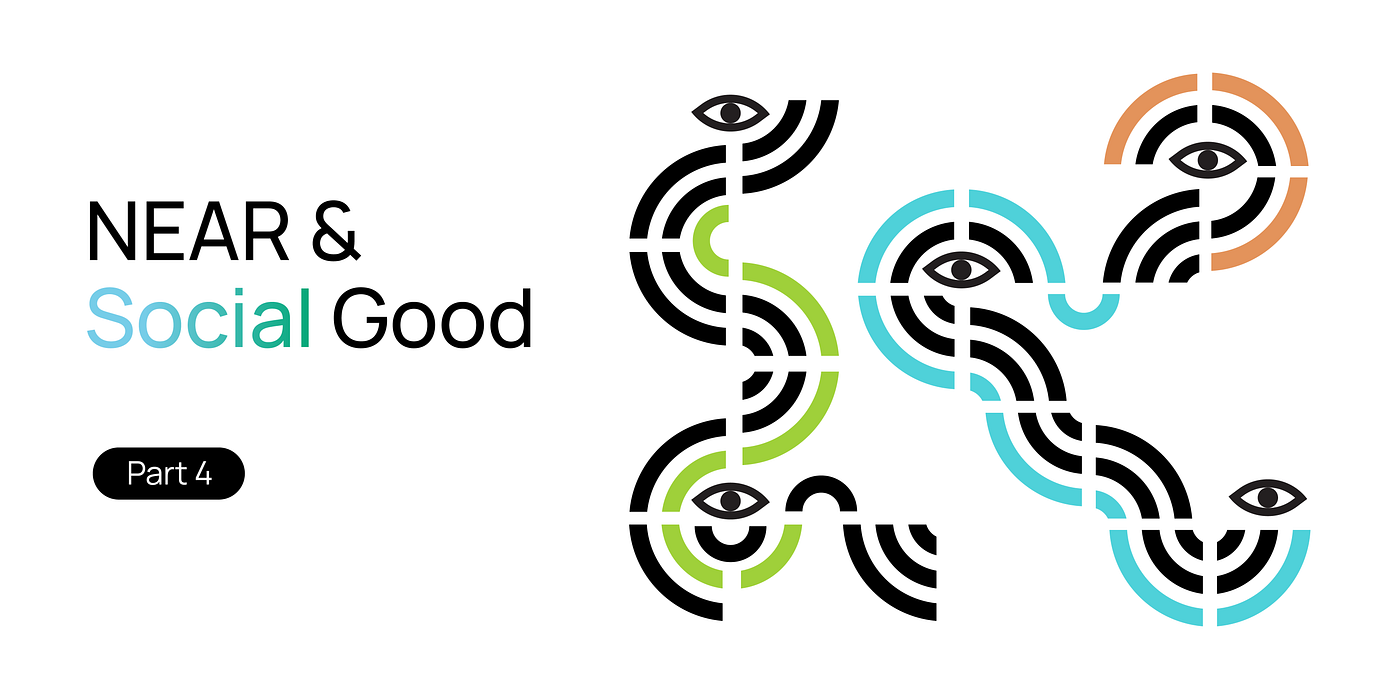 NEAR & Social Good: The Future of Social Good and Crypto | by NEAR Team |  NEAR Protocol | Medium