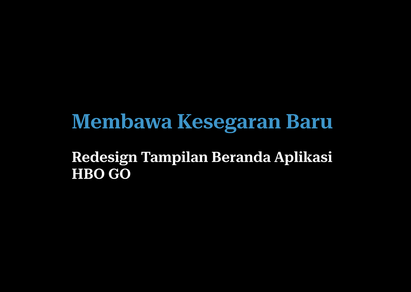 Membawa Kesegaran Baru: Redesign Tampilan Beranda Aplikasi HBO GO