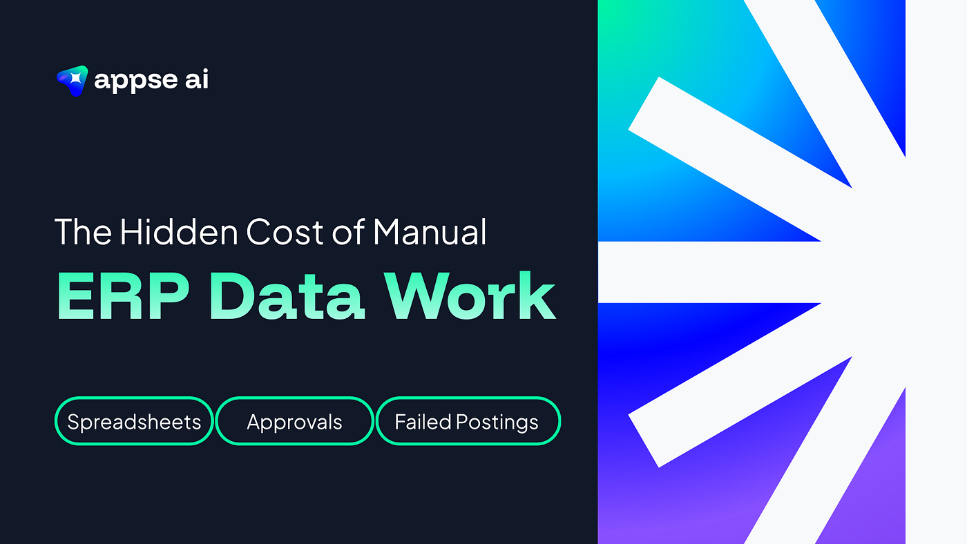 The Hidden Cost of Manual ERP Data Work: Spreadsheets, Approvals, Failed Postings