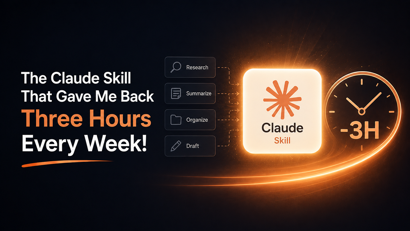 The Claude Skill That Gave Me Back Three Hours Every Week!