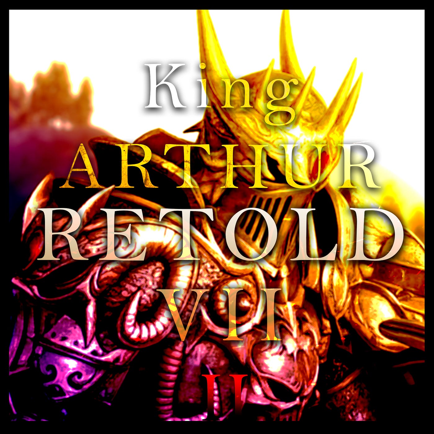 King Arthur: Retold (Part VII)