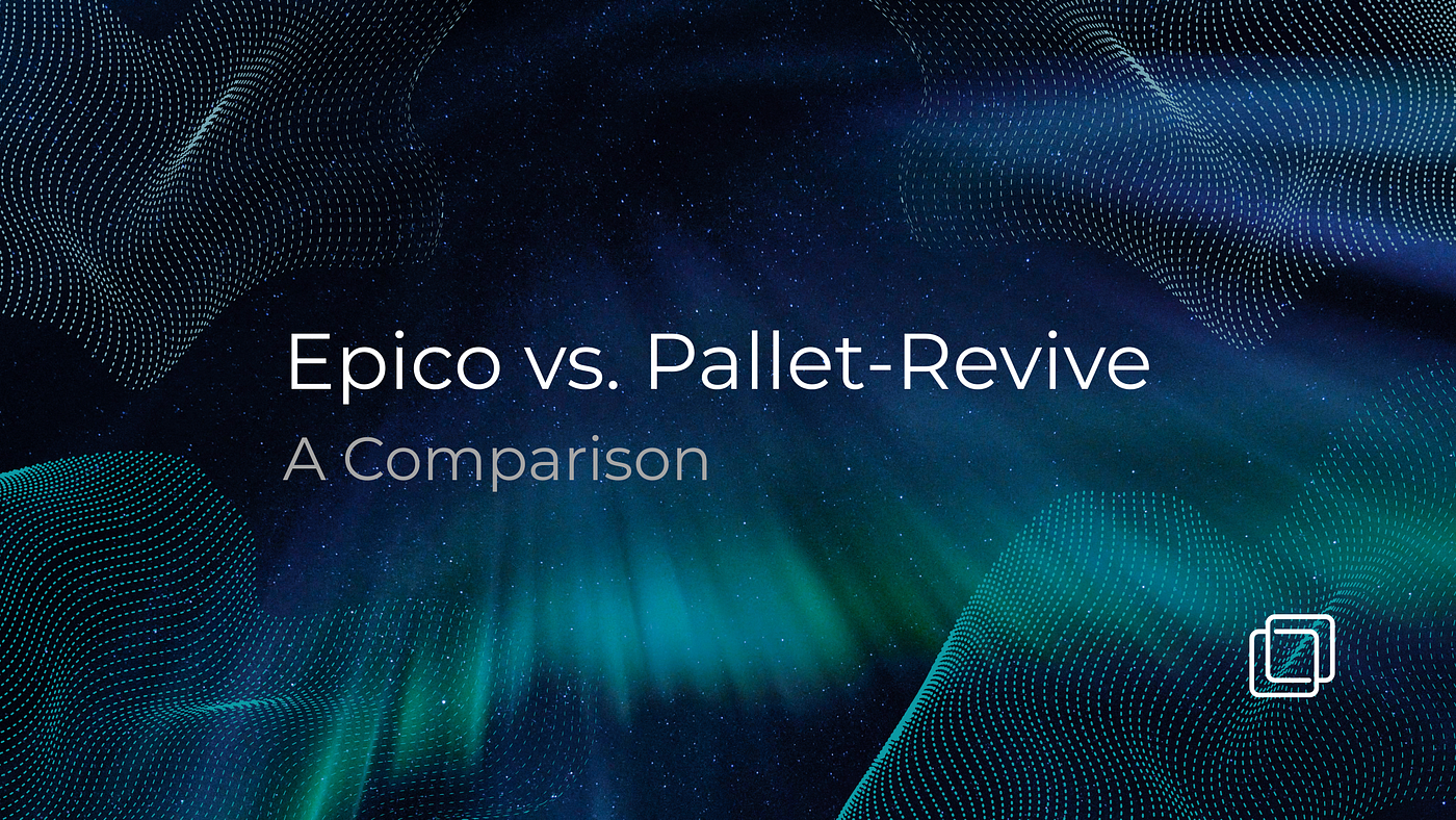 Epico vs. Pallet-Revive: A Comparison