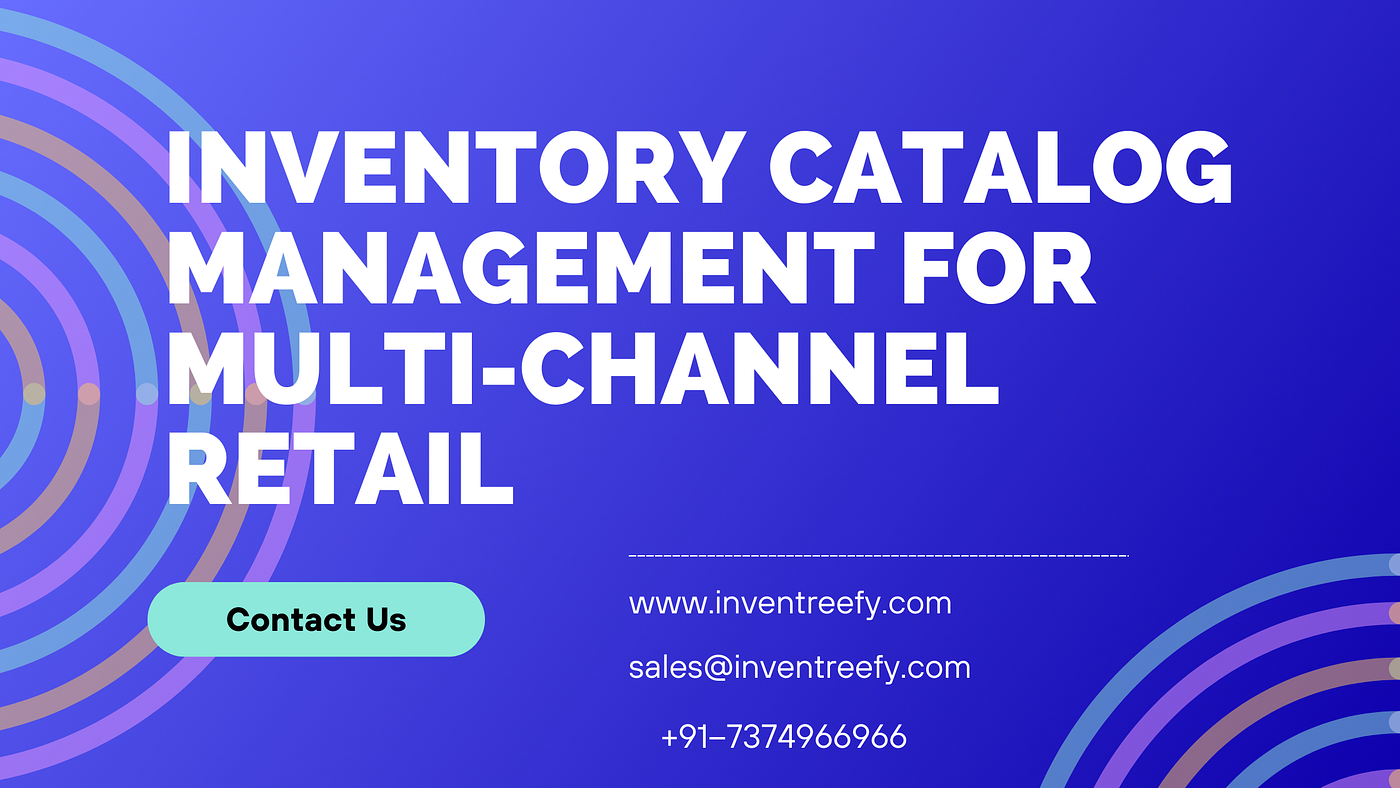 Inventory Catalog Management for Multi-Channel Retail