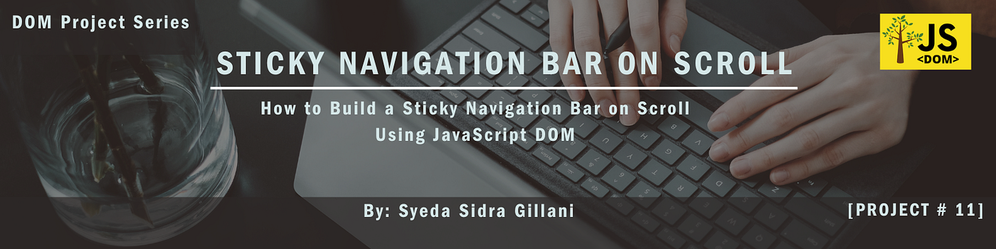 How to Build a Sticky Navigation Bar on Scroll Using JavaScript DOM