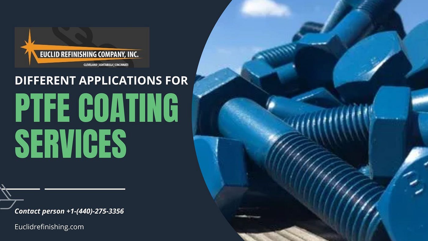 Different Applications for PTFE Coating Services