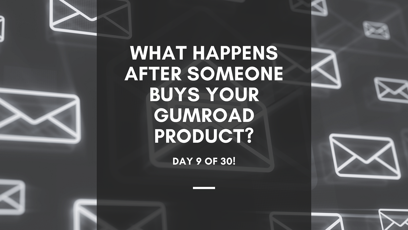 What Happens After Someone Buys Your Gumroad Product?