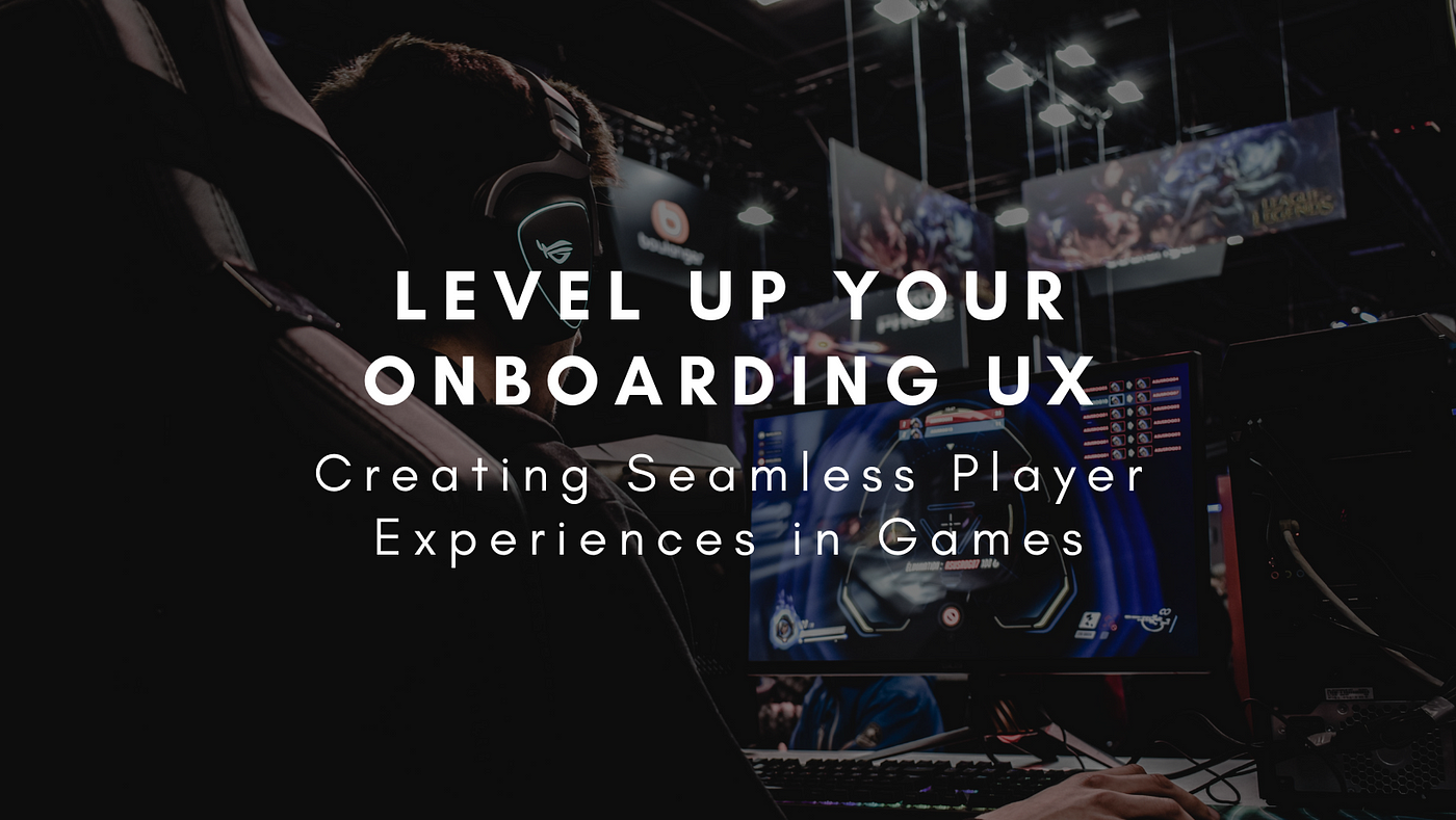 Levelling Up Onboarding: Creating Seamless Player Experiences in