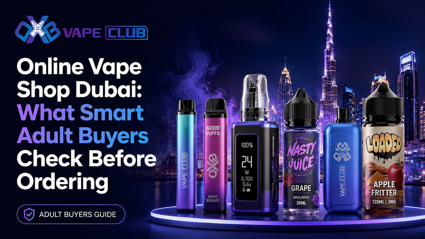 Online Vape Shop Dubai: What Smart Adult Buyers Check Before Ordering