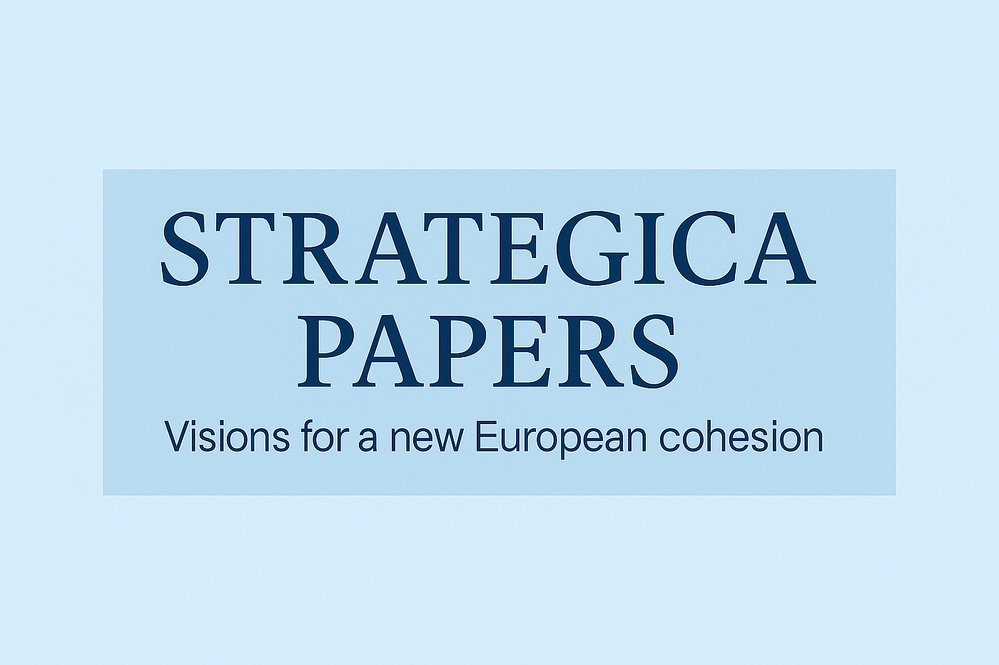 Welcome to Strategica Papers, a space for reflection and dialogue on cohesion, innovation and the…