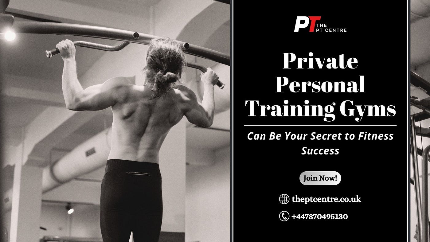 How Private Personal Training Gyms Can Be Your Secret to Fitness Success