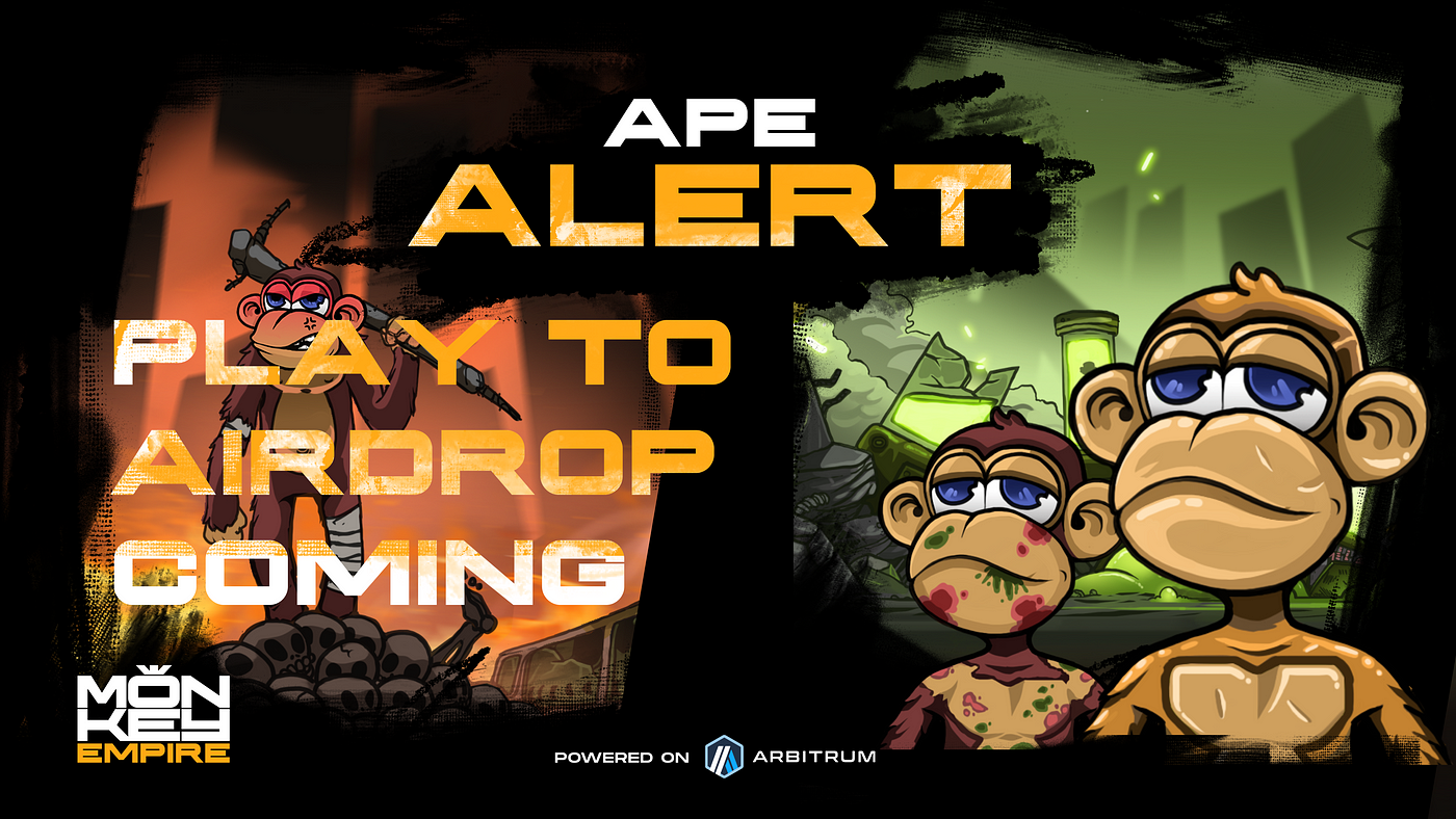 Get your NFT Ape Alert and get ready for the play to airdrop campaign -  Monkey Empire - Medium