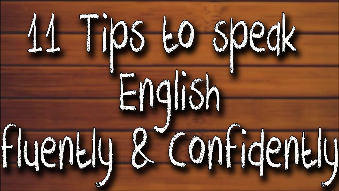 11 Tips to speak English Fluently : Easy Tips and Tricks | by Deepak Kumar  | Medium