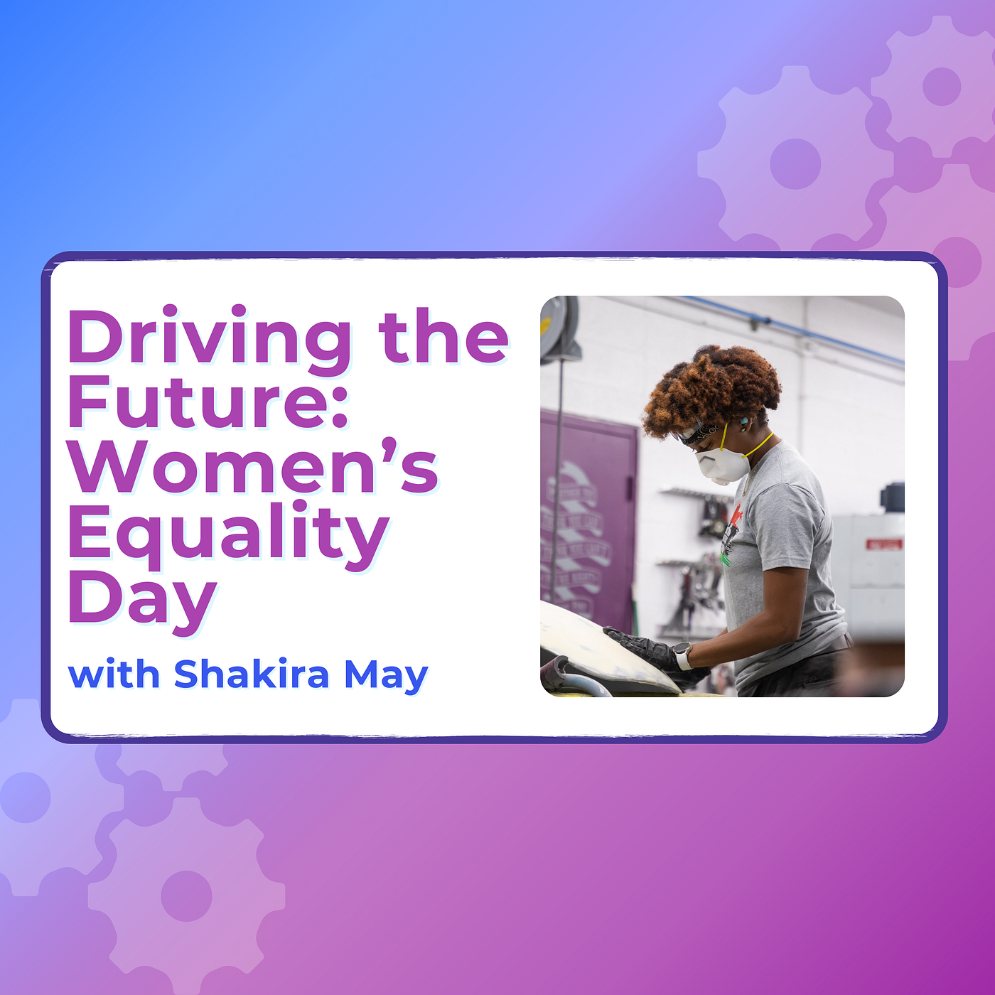Driving the Future, One Woman at a Time: Women’s Equality Day with Shakira May
