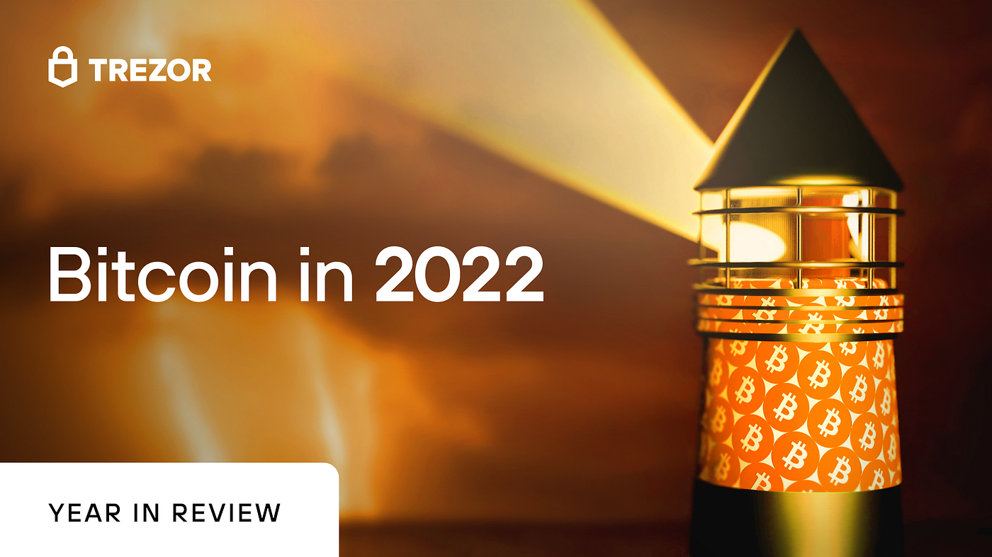 Bitcoin in 2022. In 2022 Bitcoin has proven the one… | by SatoshiLabs |  Trezor Blog