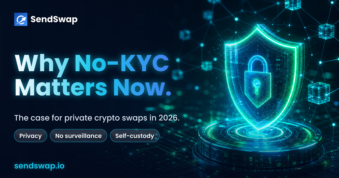 SendSwap: Why No-KYC Crypto Swaps Matter More Than Ever in 2026