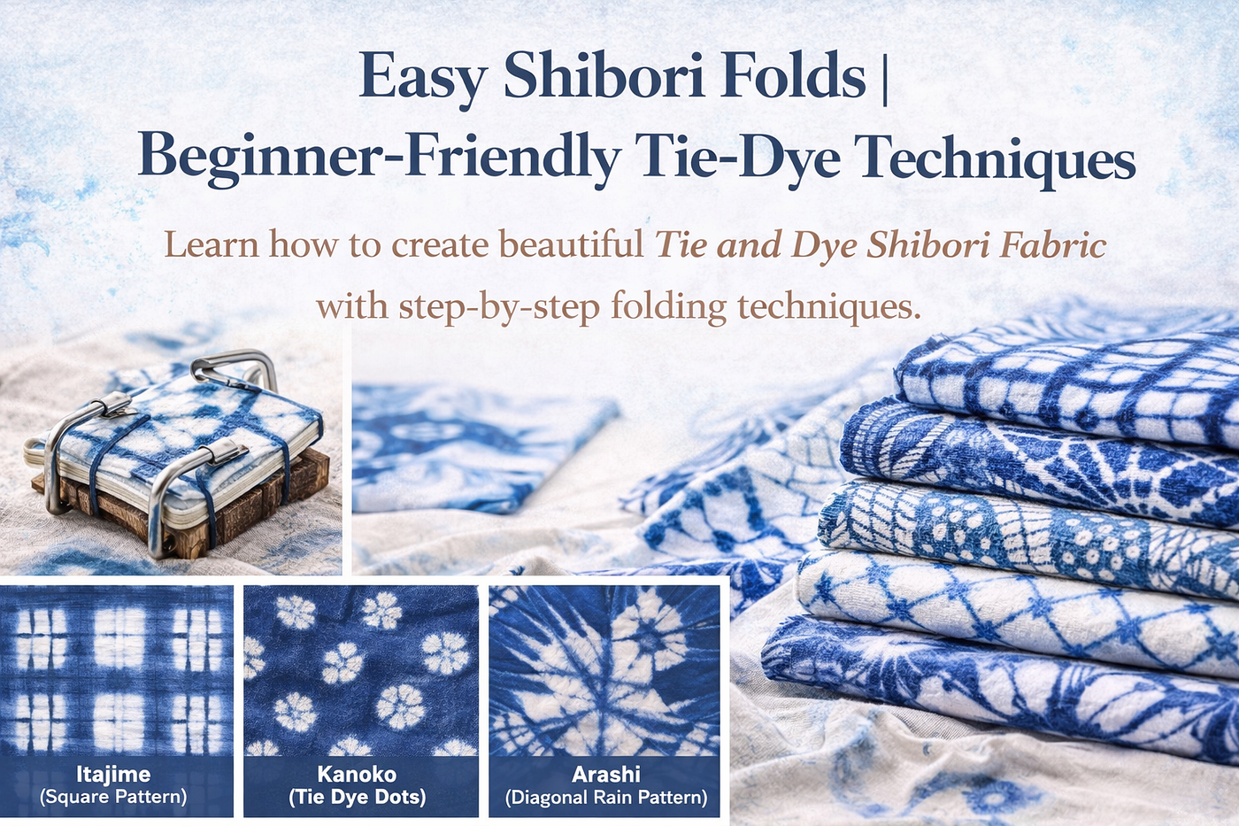 Easy Shibori Folds | Beginner-Friendly Tie-Dye Techniques