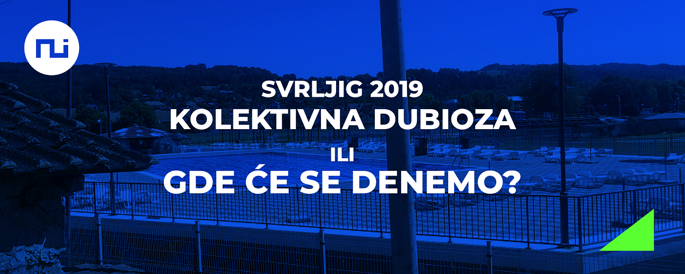 Svrljig 2019 —  kolektivna dubioza ili Gde će se denemo?