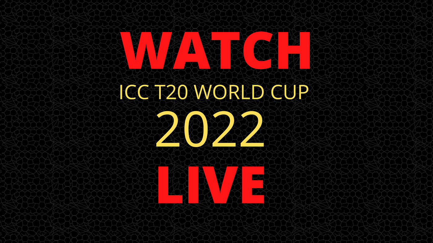 How to Watch ICC T20 World Cup 2022 Free by Alizazan Medium