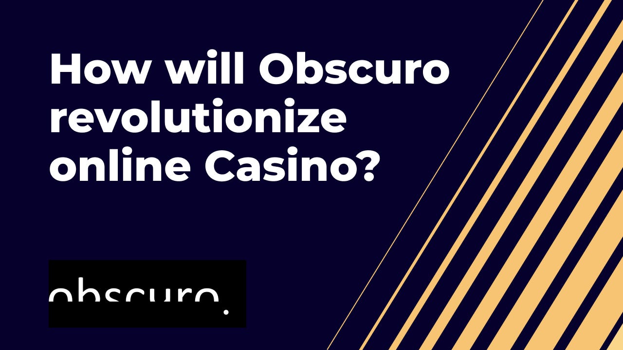 How will Obscuro revolutionize online Casino? | by Crypto_Hunter | Medium