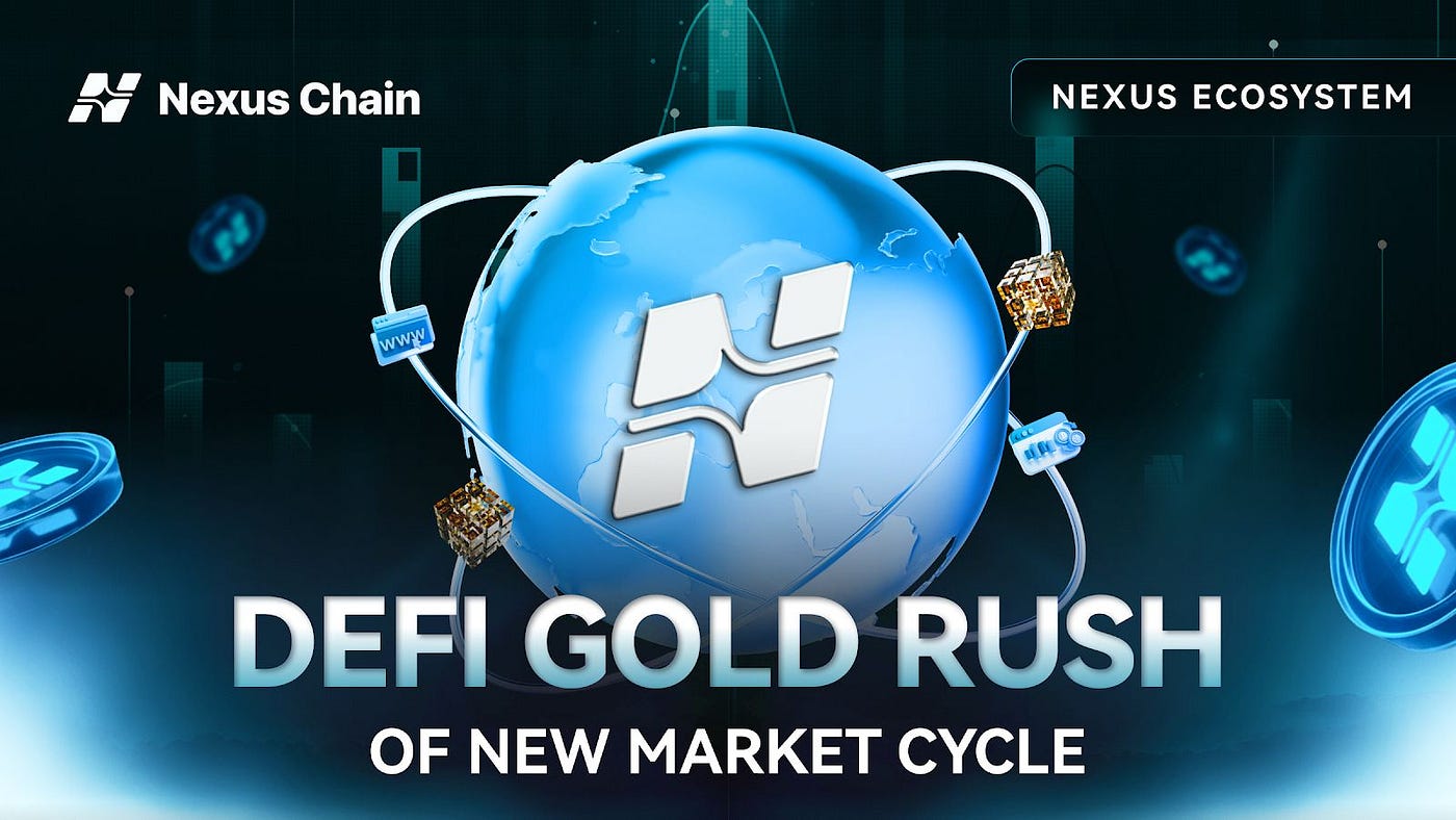 Nexus Ecosystem: The DeFi Goldmine in the New Market Cycle | by Nexus Chain  | Medium