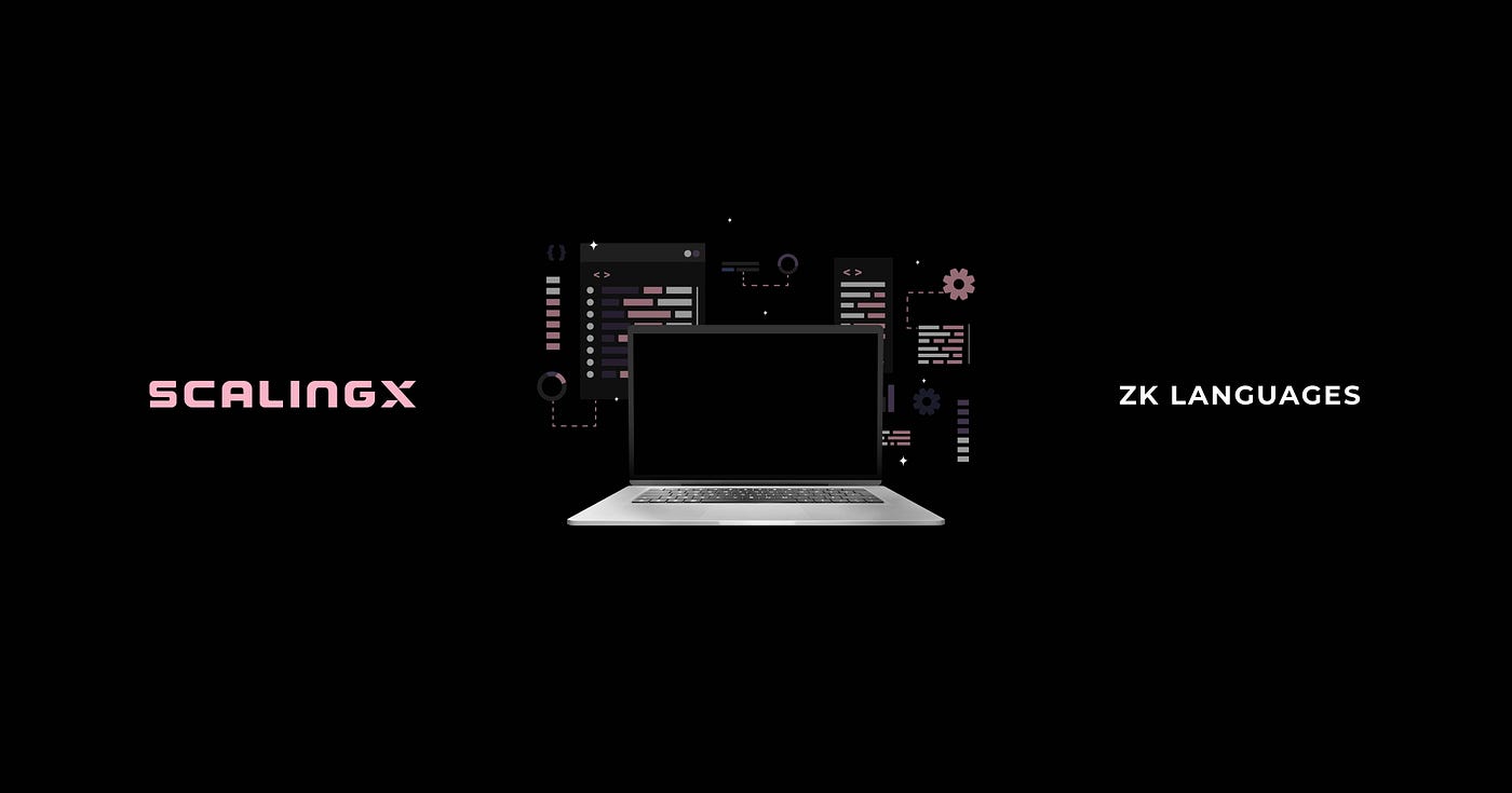 ZK Programming Languages: A Comprehensive Overview | by ScalingX | Medium