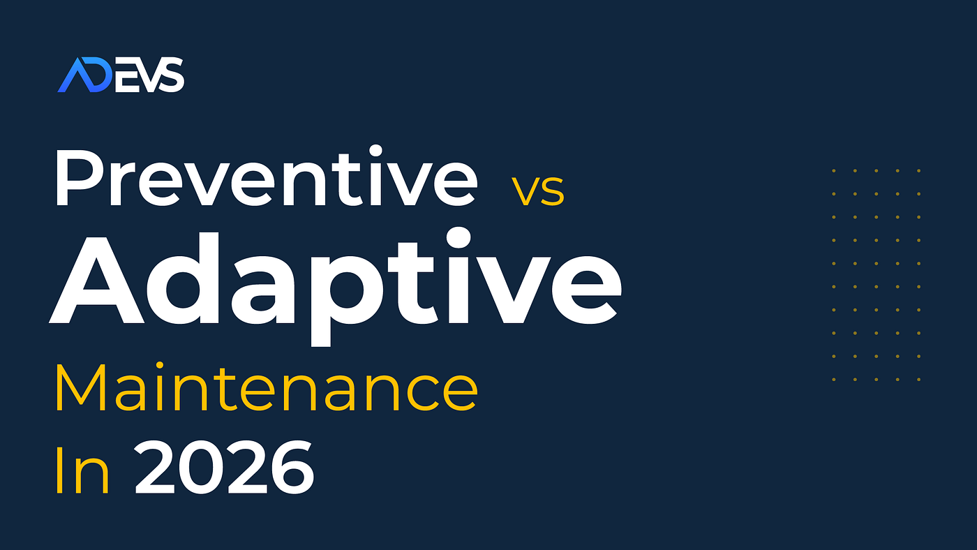 Preventive vs Adaptive Maintenance: Which Wins in 2026?