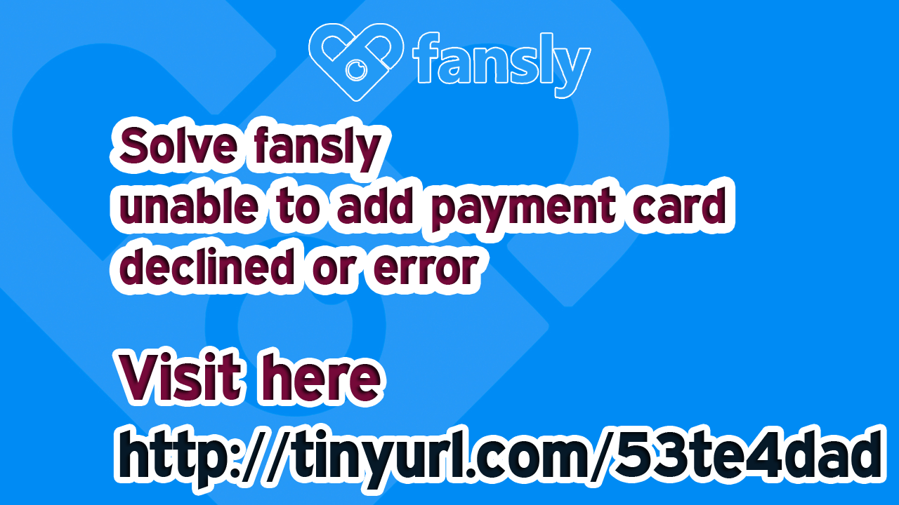 Fix Issue Add Card or Payment Method Declined on Fansly | by Curranmartin |  Medium