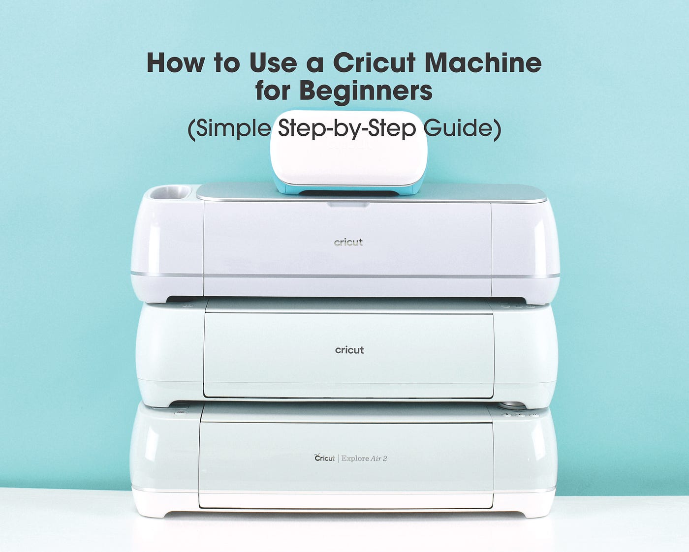 How to Use a Cricut Machine for Beginners (Simple Step-by-Step Guide)