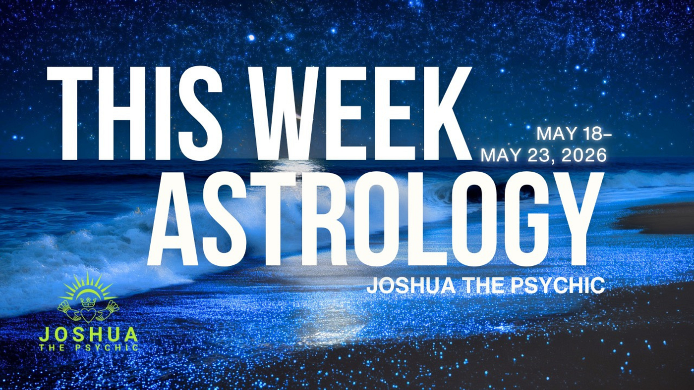 This Week Astrology May 18–May 23, 2026