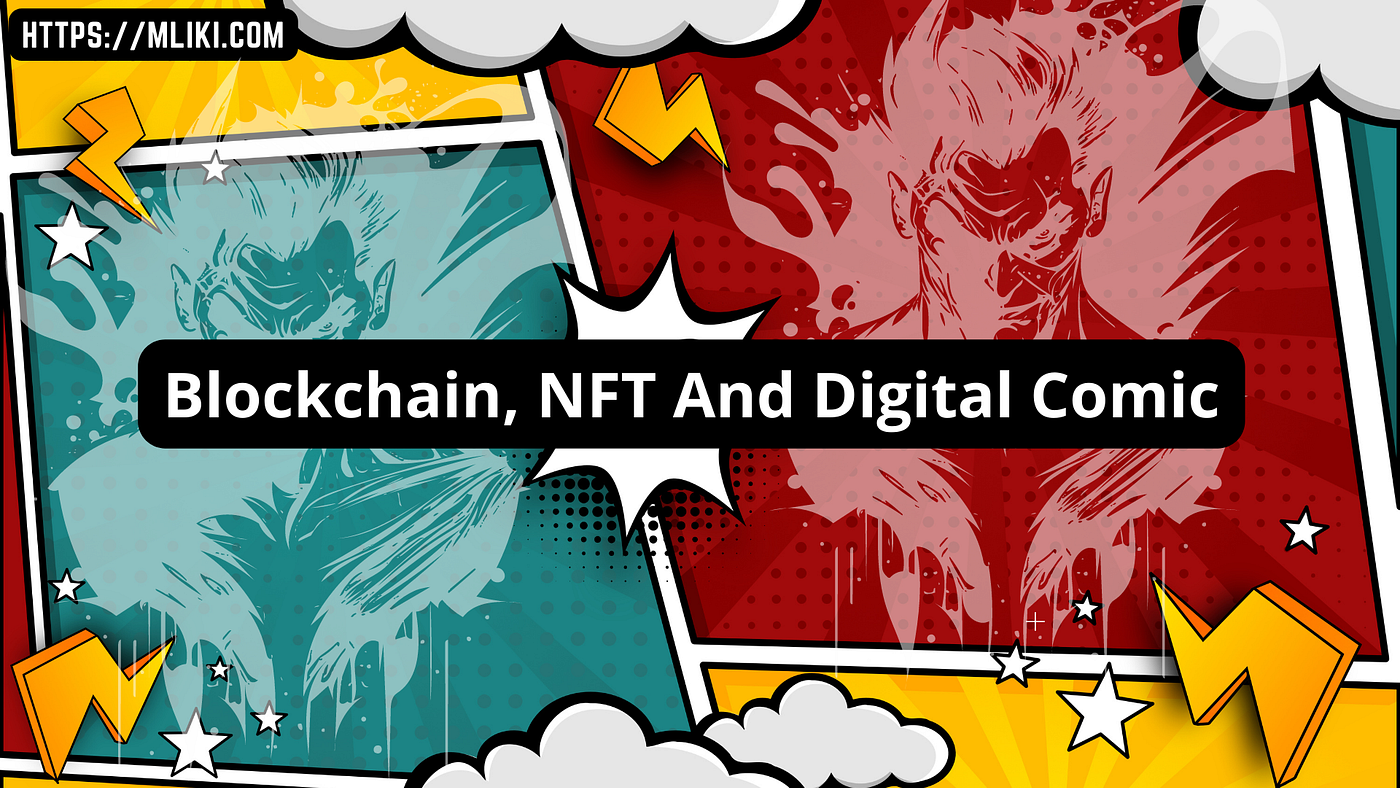 Blockchain, NFTs And Digital Comic | by Mliki | Medium