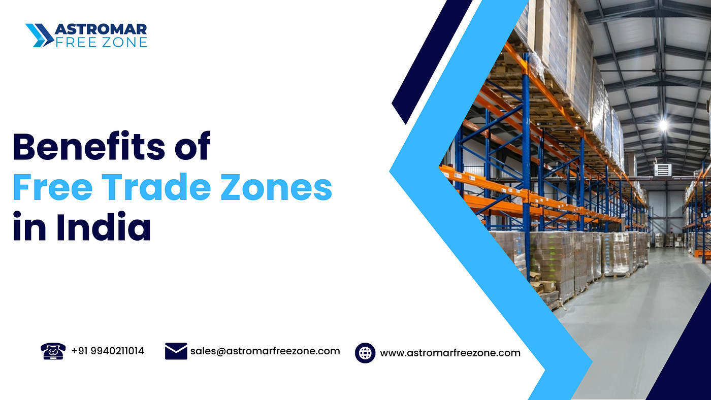 Benefits of Free Trade Zones in India | Optimize Global Trade