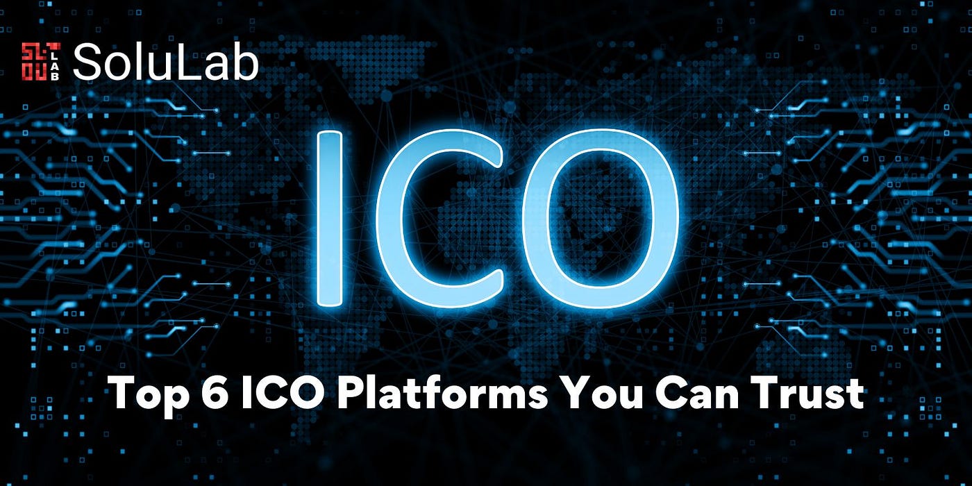 Top 6 ICO Platforms You Can Trust | by SoluLab | Medium