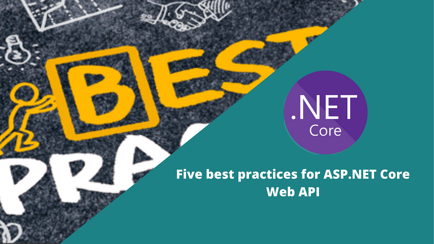 Five best practices for ASP.NET Core Web API | by Yohan Malshika | Aug,  2021 | Medium