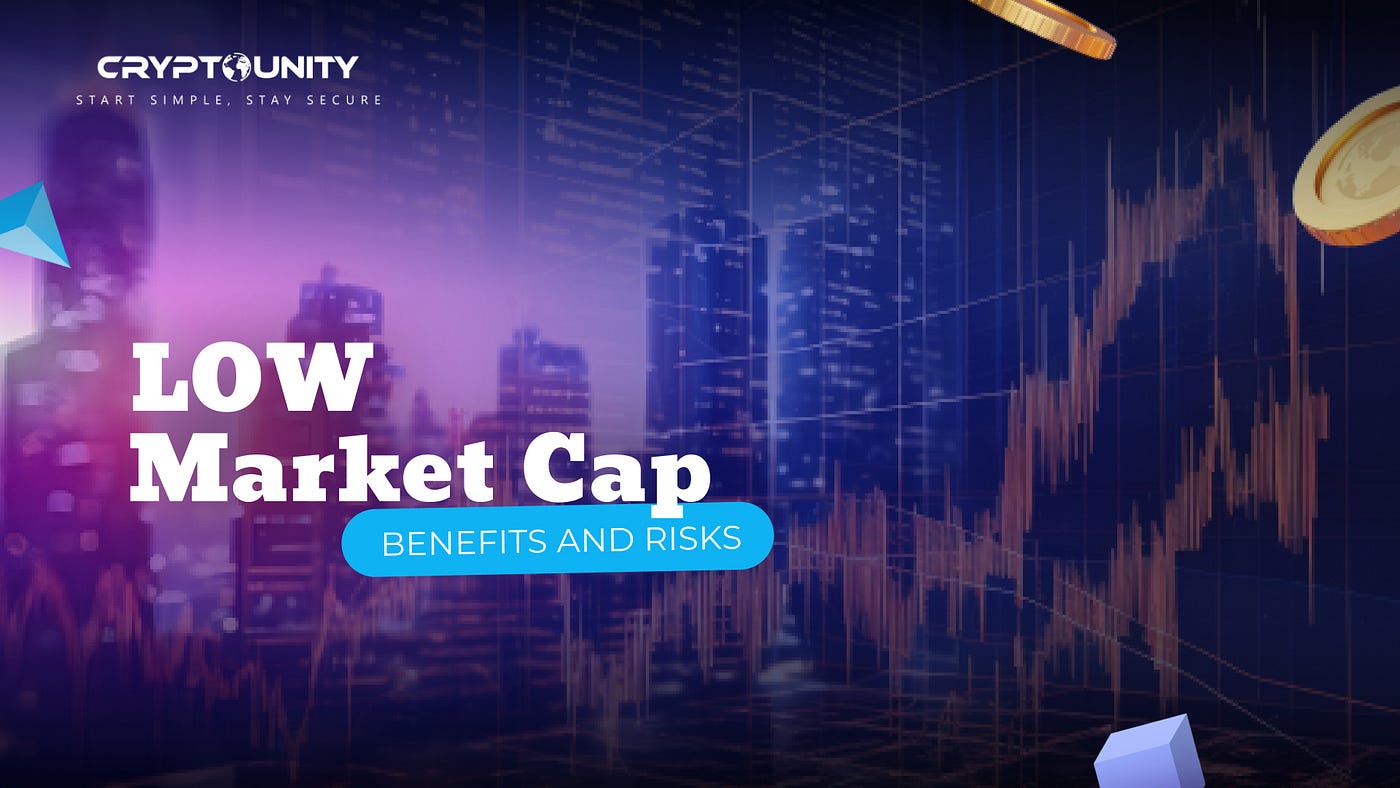 Benefits and Risks of Low Market Cap Tokens | by CryptoUnity | Medium