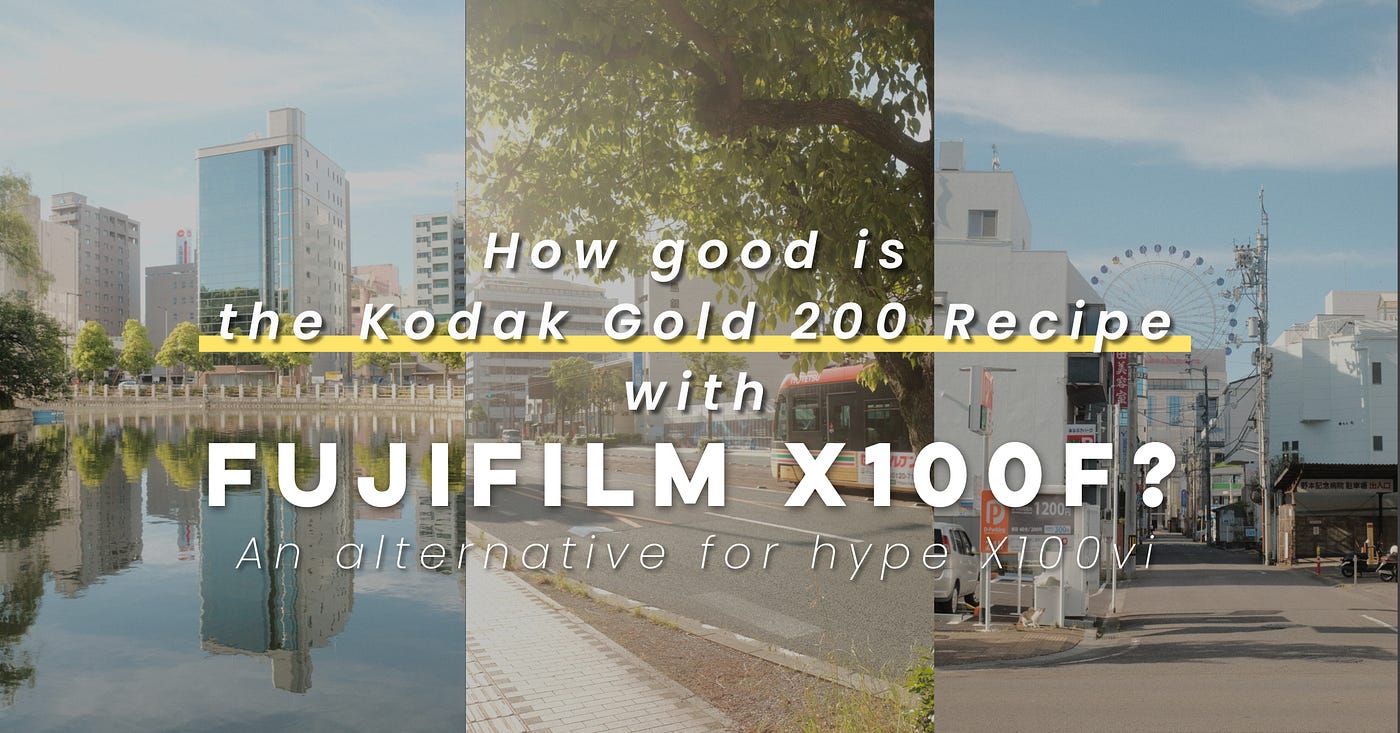 How good is the Kodak Gold 200 Recipe with Fujifilm X100F? An alternative for hype X100vi.