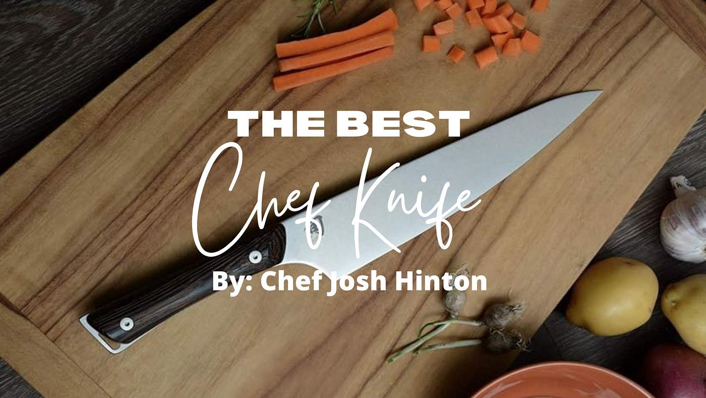 The Best Chef Knife: My picks after 20 years of slicing and dicing, by  Josh Hinton