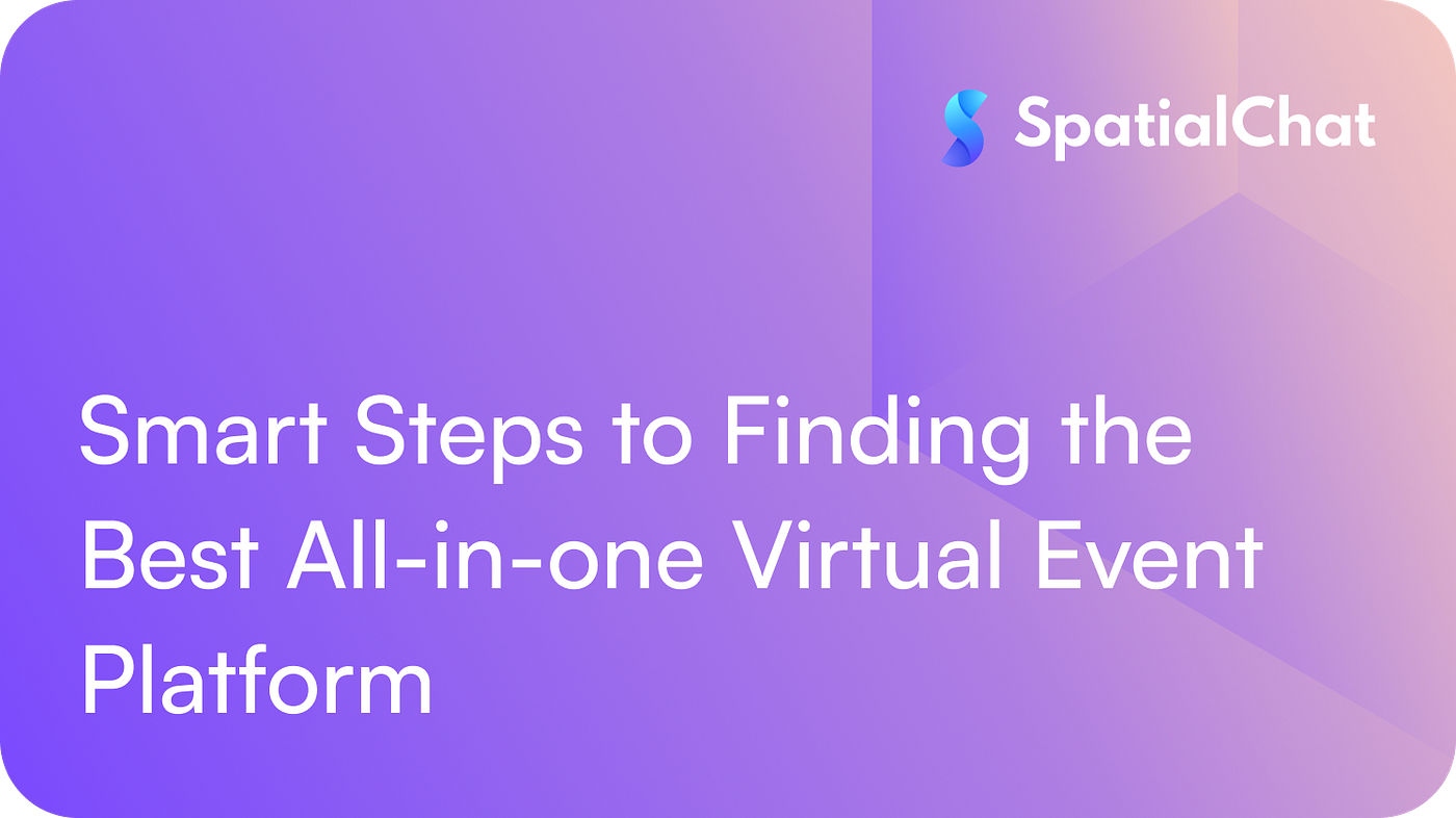 Smart Steps to Finding the Best All-in-one Virtual Event Platform