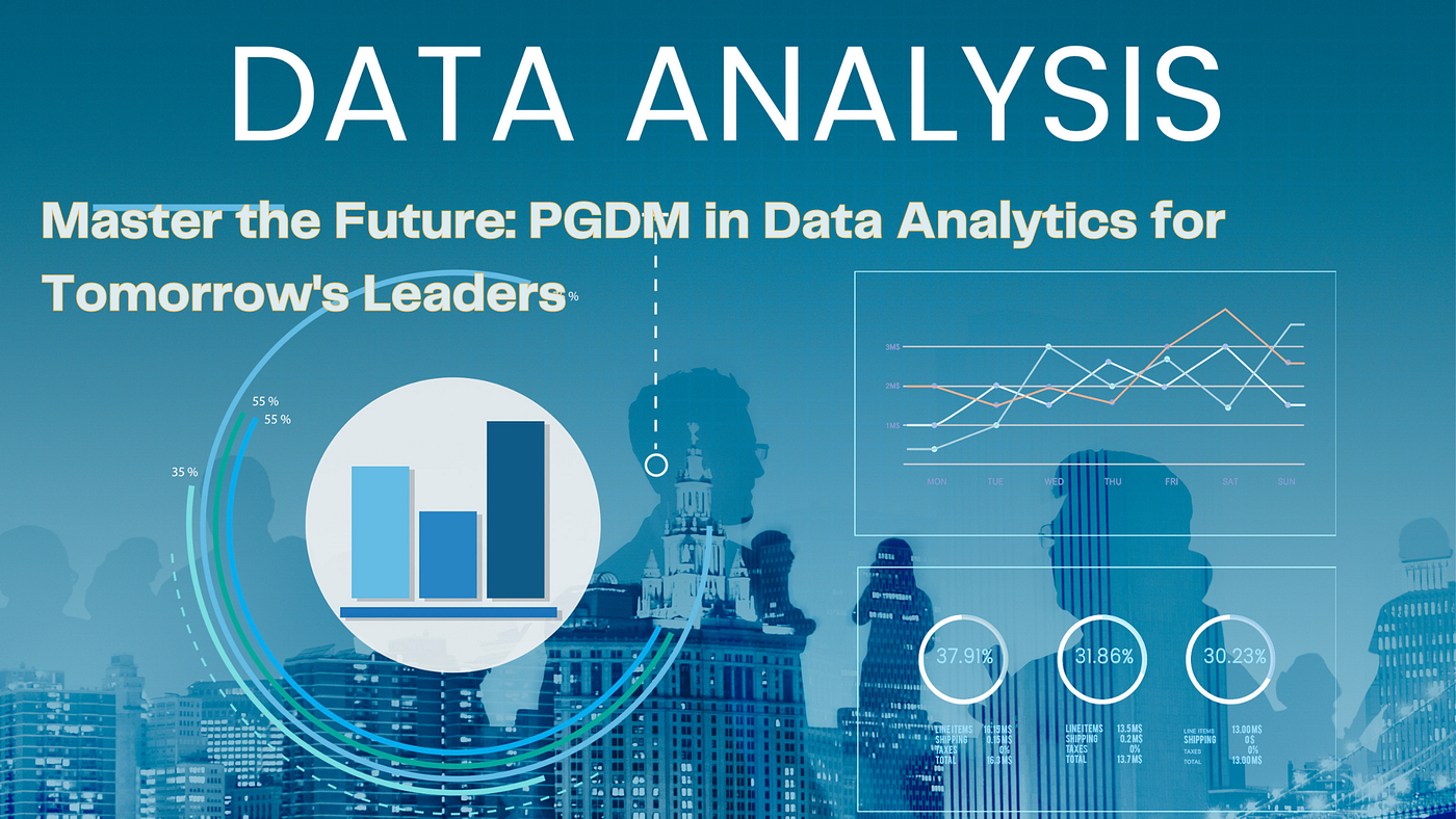 Master the Future: PGDM in Data Analytics for Tomorrow’s Leaders